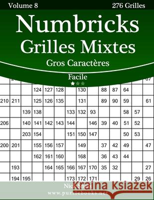 Numbricks Grilles Mixtes Gros Caractères - Facile - Volume 8 - 276 Grilles Snels, Nick 9781512034226 Createspace - książka