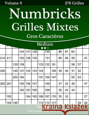 Numbricks Grilles Mixtes Gros Caractères - Medium - Volume 9 - 276 Grilles Snels, Nick 9781512034325 Createspace - książka