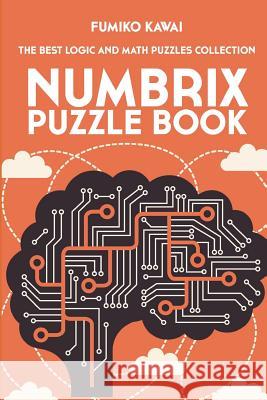 Numbrix Puzzle Book: The Best Logic and Math Puzzles Collection Fumiko Kawai 9781983080531 Independently Published - książka
