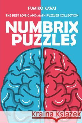 Numbrix Puzzles: The Best Logic and Math Puzzles Collection Fumiko Kawai 9781983080968 Independently Published - książka