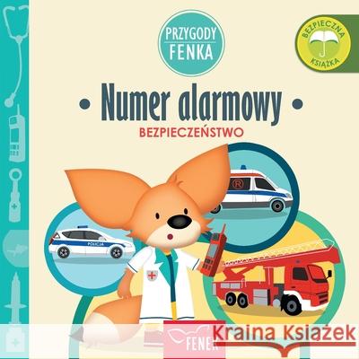 Numer alarmowy: Bezpieczeństwo Magdalena Gruca, Ewa Zontek 9788367853378 Fenek Publishing - książka
