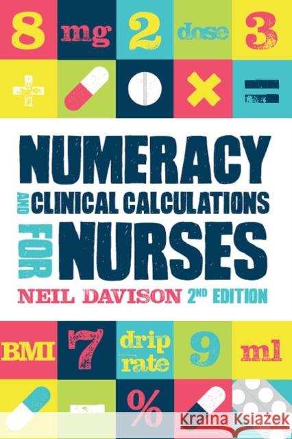 Numeracy and Clinical Calculations for Nurses, second edition Neil (Teaching Fellow, Bangor University) Davison 9781908625793 Lantern Publishing Ltd - książka