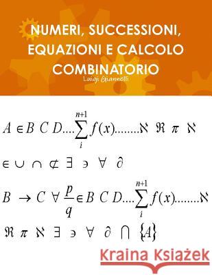 Numeri, Successioni, Equazioni E Calcolo Combinatorio Luigi Giannelli 9781291776607 Lulu Press Inc - książka