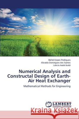 Numerical Analysis and Constructal Design of Earth-Air Heat Exchanger Kepes Rodrigues Michel 9783659781094 LAP Lambert Academic Publishing - książka