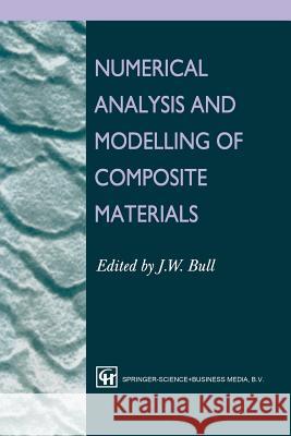 Numerical Analysis and Modelling of Composite Materials J. W. Bull 9789401042666 Springer - książka