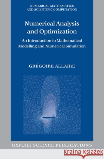 Numerical Analysis and Optimization: An Introduction to Mathematical Modelling and Numerical Simulation Allaire, Grégoire 9780199205226  - książka