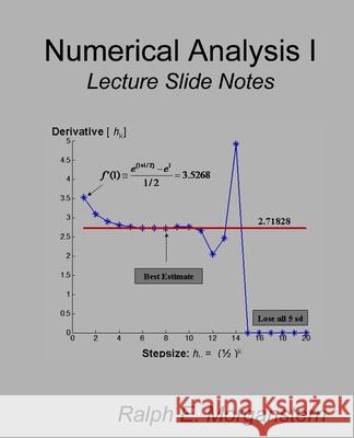 Numerical Analysis I: Lecture Slide Series Ralph E. Morganstern 9781500946623 Createspace - książka