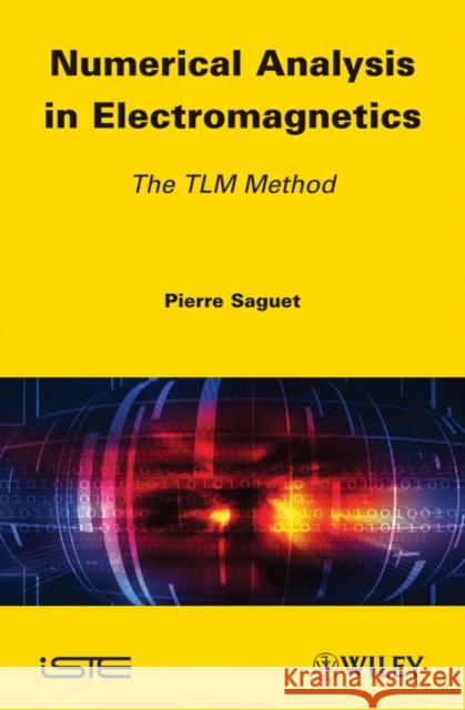 Numerical Analysis in Electromagnetics: The TLM Method Saguet, Pierre 9781848213913  - książka