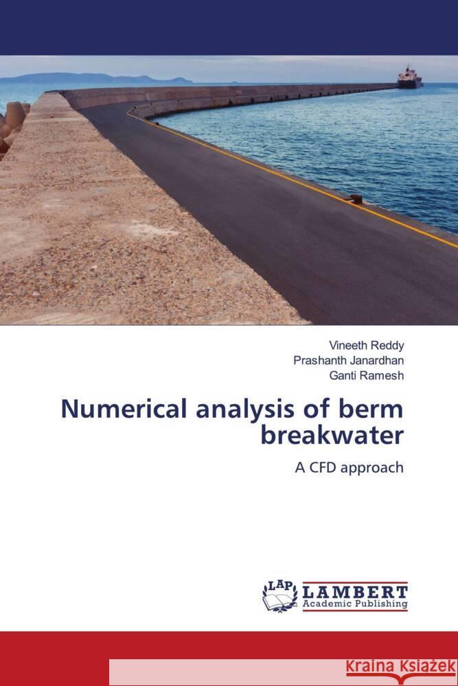 Numerical analysis of berm breakwater Reddy, Vineeth, Janardhan, Prashanth, Ramesh, Ganti 9786205488065 LAP Lambert Academic Publishing - książka