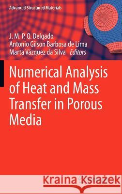 Numerical Analysis of Heat and Mass Transfer in Porous Media J. M. P. Q. Delgado Antonio Gilson Barbosa De Lima Marta V. Silva 9783642305313 Springer - książka