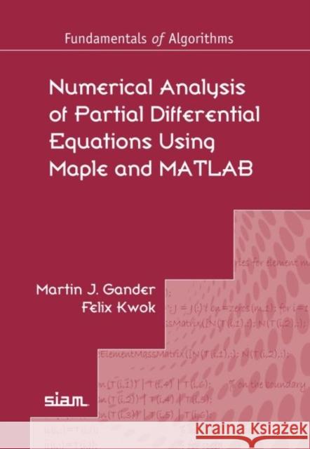Numerical Analysis of Partial Differential Equations Using Maple and MATLAB Martin J. Gander Felix Kwok  9781611975307 Society for Industrial & Applied Mathematics, - książka