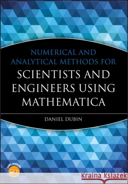 Numerical and Analytical Methods for Scientists and Engineers Using Mathematica Daniel Dubin San Diego 9780471266105 Wiley-Interscience - książka