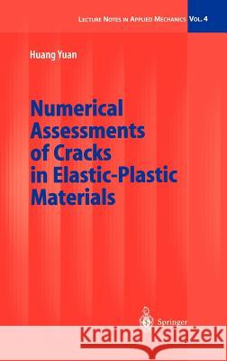 Numerical Assessments of Cracks in Elastic-Plastic Materials Harm Derksen Huang Yuan 9783540433361 Springer - książka