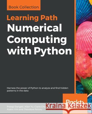 Numerical Computing with Python Pratap Dangeti Allen Yu Claire Chung 9781789953633 Packt Publishing - książka