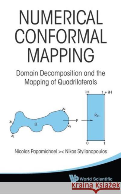 Numerical Conformal Mapping: Domain Decomposition and the Mapping of Quadrilaterals Papamichael, Nicolas 9789814289528 World Scientific Publishing Company - książka