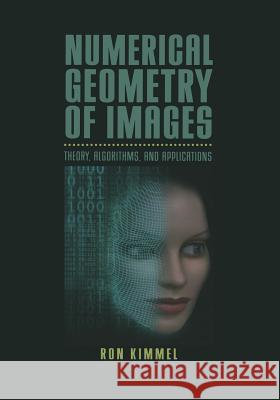 Numerical Geometry of Images: Theory, Algorithms, and Applications Kimmel, Ron 9781468495355 Springer - książka