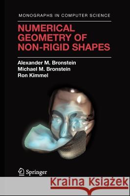 Numerical Geometry of Non-Rigid Shapes Alexander M. Bronstein Michael M. Bronstein Ron Kimmel 9781441925183 Springer - książka