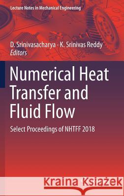 Numerical Heat Transfer and Fluid Flow: Select Proceedings of Nhtff 2018 Srinivasacharya, D. 9789811319020 Springer - książka