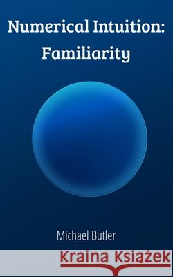Numerical Intuition: Familiarity Michael Butler 9781763654419 Ecs Publications - książka