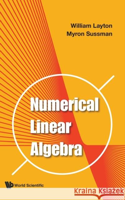 Numerical Linear Algebra William Layton                           Myron Sussman 9789811223891 World Scientific Publishing Company - książka