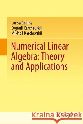 Numerical Linear Algebra: Theory and Applications Larisa Beilina Mikhail Karchevskii Evgenii Karchevskii 9783319573021 Springer - książka