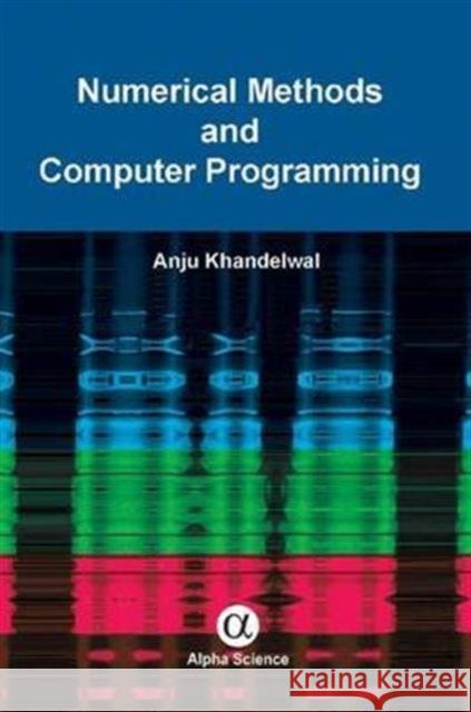 Numerical Methods and Computer Programming Anju Khandelwal 9781842659069 Alpha Science International Ltd - książka