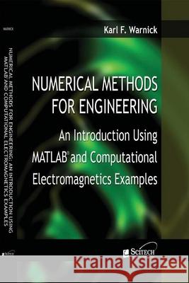 Numerical Methods for Engineering: An Introduction Using Matlab(r) and Computational Electromagnetics Examples Karl F Warnick 9781891121999  - książka