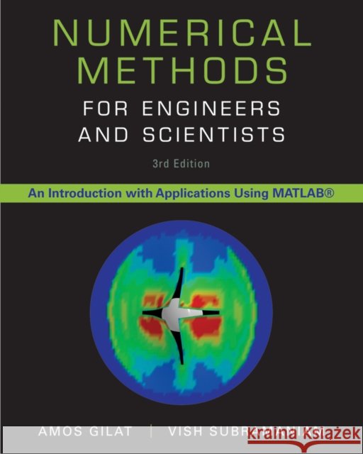 Numerical Methods for Engineers and Scientists: An Introduction with Applications Using MATLAB Gilat, Amos 9781118554937 John Wiley & Sons - książka