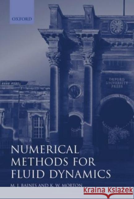 Numerical Methods for Fluid Dynamics IV M. J. Baines K. W. Morton 9780198536963 Oxford University Press, USA - książka