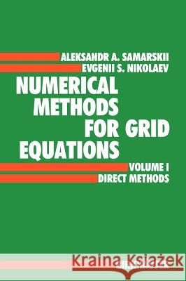 Numerical Methods for Grid Equations: Volume I Direct Methods Samarskij, A. a. 9783764322762 Birkhauser - książka