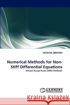 Numerical Methods for Non-Stiff Differential Equations Ochoche Abraham 9783844300123 LAP Lambert Academic Publishing - książka