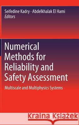 Numerical Methods for Reliability and Safety Assessment: Multiscale and Multiphysics Systems Kadry, Seifedine 9783319071664 Springer - książka