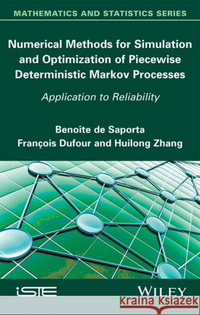 Numerical Methods for Simulation and Optimization of Piecewise Deterministic Markov Processes: Application to Reliability Beno?te D Fran?ois Dufour Huilong Zhang 9781848218390 Wiley-Iste - książka
