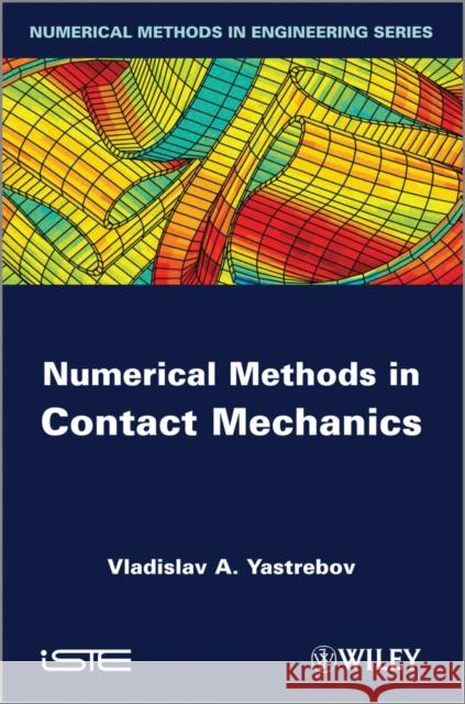 Numerical Methods in Contact Mechanics Vladislav A. Yastrebov 9781848215191 Wiley-Iste - książka