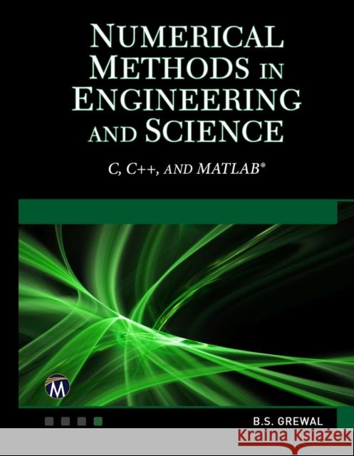 Numerical Methods in Engineering and Science: (C, C++, and Matlab) Grewal, B. S. 9781683921288 Mercury Learning & Information - książka