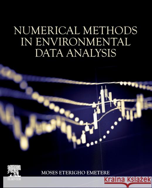 Numerical Methods in Environmental Data Analysis Moses Emetere 9780128189719 Elsevier - książka