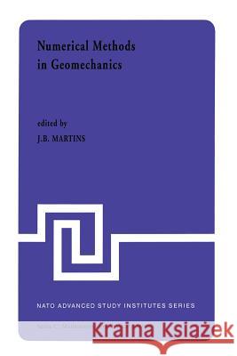 Numerical Methods in Geomechanics: Proceedings of the NATO Advanced Study Institute, University of Minho, Braga, Portugal, Held at Vimeiro, August 24 Martins, J. B. 9789400978973 Springer - książka