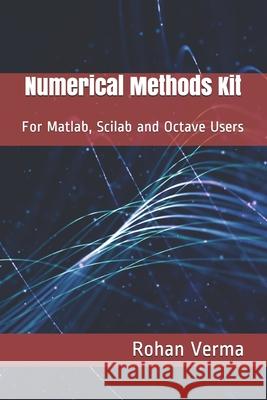 Numerical Methods Kit: For Matlab, Scilab and Octave Users Verma, Rohan 9798668055807 Independently published - książka