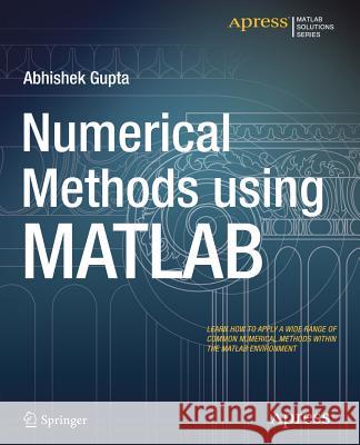 Numerical Methods Using MATLAB Gupta, Abhishek 9781484201558 Apress - książka