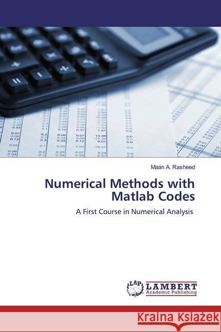 Numerical Methods with Matlab Codes : A First Course in Numerical Analysis Rasheed, Maan A. 9783330342828 LAP Lambert Academic Publishing - książka