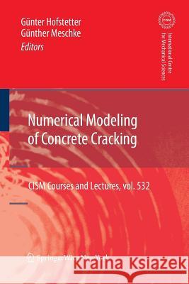Numerical Modeling of Concrete Cracking Guenter Hofstetter Guenther Meschke 9783709111239 Springer - książka