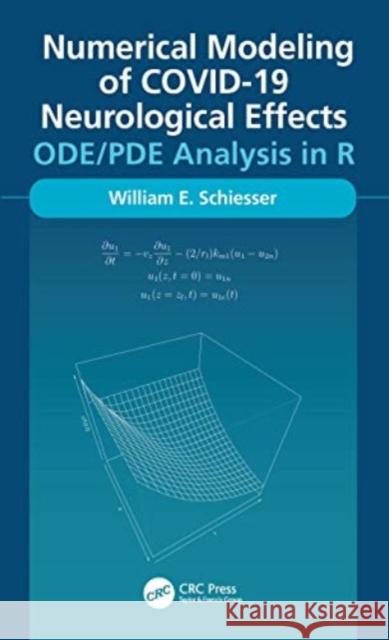 Numerical Modeling of Covid-19 Neurological Effects: Ode/Pde Analysis in R William Schiesser 9781032152134 CRC Press - książka