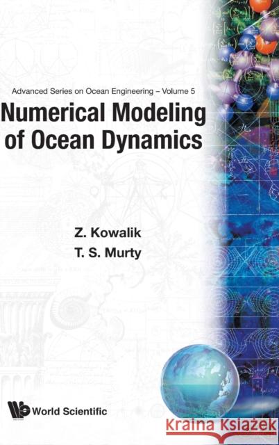 Numerical Modeling of Ocean Dynamics Kowalik, Zygmunt 9789810213336 WORLD SCIENTIFIC PUBLISHING CO PTE LTD - książka