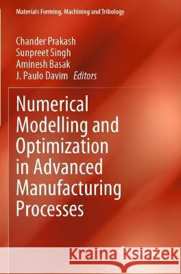 Numerical Modelling and Optimization in Advanced Manufacturing Processes  9783031043031 Springer International Publishing - książka