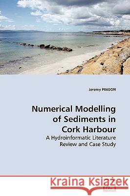 Numerical Modelling of Sediments in Cork Harbour Jeremy Pingon 9783639138566 VDM Verlag - książka
