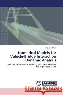 Numerical Models for Vehicle-Bridge Interaction Dynamic Analysis Azimi Hossein 9783659407802 LAP Lambert Academic Publishing - książka