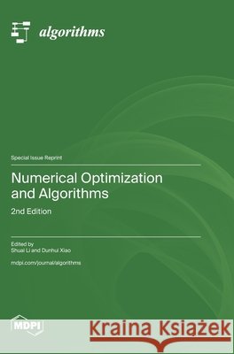Numerical Optimization and Algorithms: 2nd Edition Li, Shuai, Xiao, Dunhui 9783725873586 Mdpi AG - książka