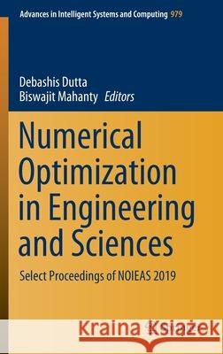 Numerical Optimization in Engineering and Sciences: Select Proceedings of Noieas 2019 Dutta, Debashis 9789811532146 Springer - książka