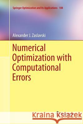 Numerical Optimization with Computational Errors Alexander J. Zaslavski 9783319809175 Springer - książka