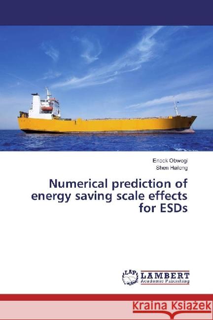 Numerical prediction of energy saving scale effects for ESDs Obwogi, Enock; Hailong, Shen 9783330007543 LAP Lambert Academic Publishing - książka